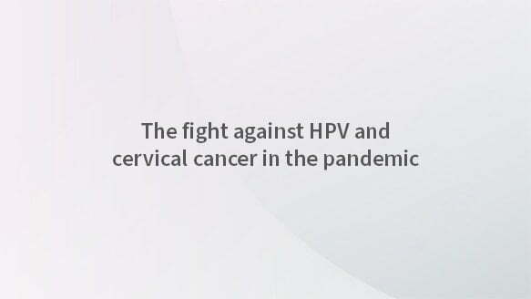 The fight against cervical cancer and HPV in the pandemic - London ...